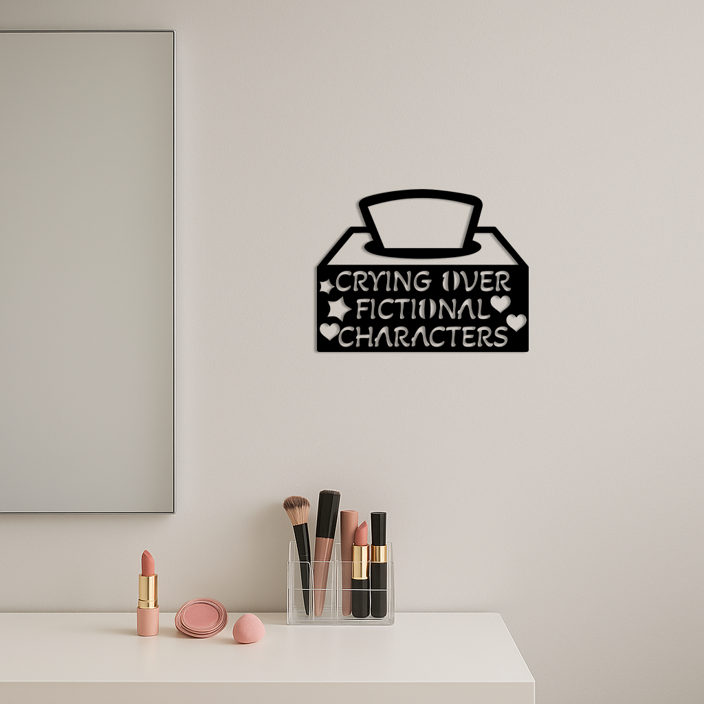 Crying Over Fictional Characters Metal Wall Art – Book & Movie Lovers Quote Decor - KAFGP090