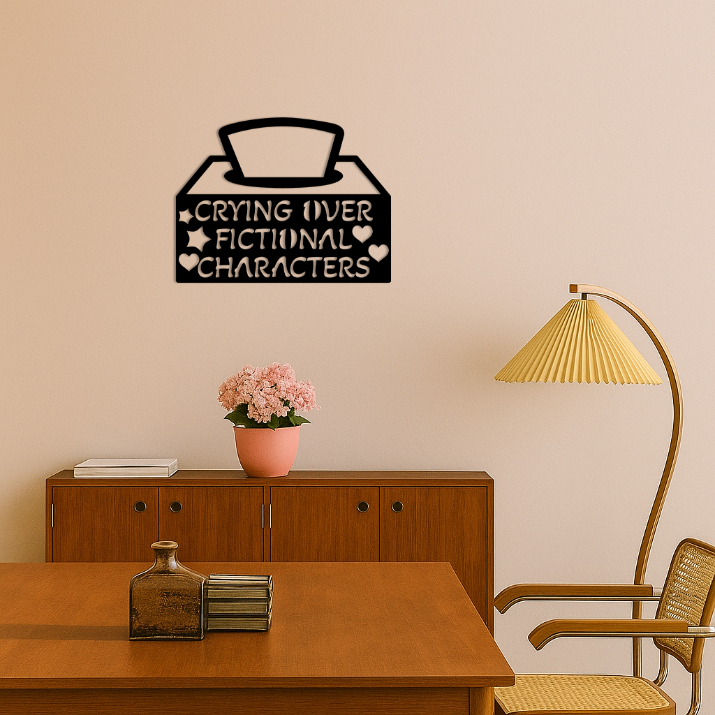 Crying Over Fictional Characters Metal Wall Art – Book & Movie Lovers Quote Decor - KAFGP090