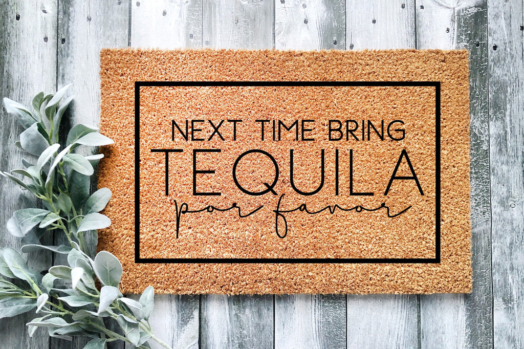 Next Time Bring Tequila Doormat